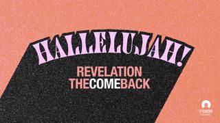 [Revelation] The Comeback: HALLELUJAH! Revelation 19:11-21 New International Version
