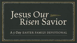 Jesus, Our Risen Savior: An Easter Family Devotional Galatians 3:28-29 The Message