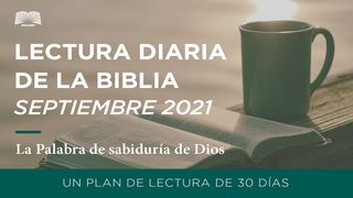 Lectura Diaria De La Biblia De Septiembre 2021, La Palabra De Sabiduría De Dios Eclesiastés 1:18 Biblia Reina Valera 1960
