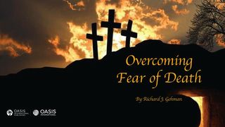 Overcoming Fear of Death 1 Corinthians 15:58 New Living Translation