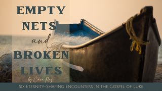 Empty Nets & Broken Lives  Luke 18:37 New American Standard Bible - NASB 1995