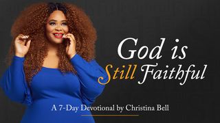 God Is Still Faithful - 7-Day Devotional by Christina Bell  2 Thessalonians 3:1-3 The Message