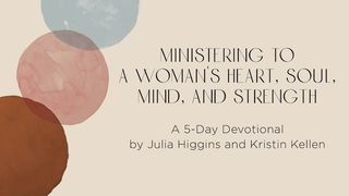 Ministering to a Woman’s Heart, Soul, Mind, and Strength John 12:8 New International Version (Anglicised)