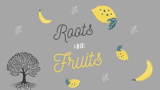Roots and Fruits Galatians 5:13-14 New International Version