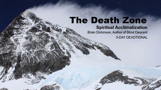 The Death Zone – Spiritual Acclimatization Exodus 20:8-11 The Message