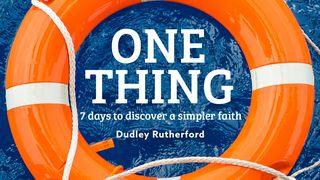 One Thing: 7 Days to Discover a Simpler Faith John 9:25 The Message