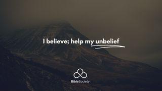 I Believe; Help My Unbelief Isaiah 40:1 English Standard Version 2016