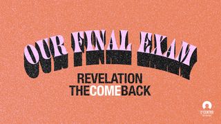 [Revelation: The Comeback] Our Final Exam  Revelation 20:15 American Standard Version