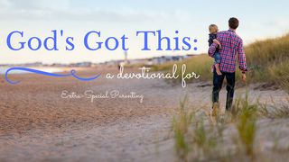 God’s Got This: Extra-Special Parenting Psalms 136:1 New Living Translation