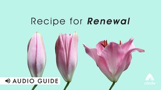 Recipe for Renewal 1 Timothy 2:1-3 American Standard Version