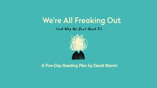 We’re All Freaking Out (And Why We Don’t Need To) Proverbs 23:6-8 The Message