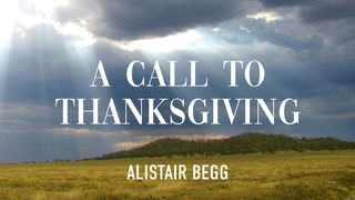 A Call to Thanksgiving Numbers 11:1-2 New International Version