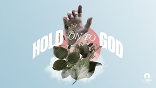 Hold on to God Genesis 2:23-25 The Message