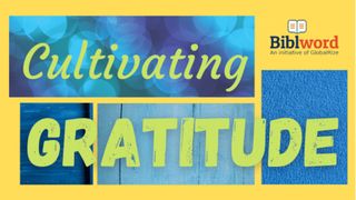 Cultivating Gratitude Romans 1:18-32 The Message