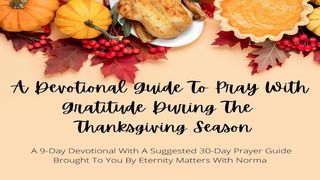 A Devotional Guide to Pray With Gratitude During the Thanksgiving Season Psalms 59:16-17 The Message