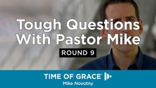 Tough Questions With Pastor Mike, Round 9 1 Timothy 2:5-6 Amplified Bible
