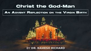 Christ the God-Man: An Advent Reflection on the Virgin Birth Galatians 4:3-5 New Living Translation