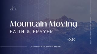 Mountain Moving Faith and Prayer Matthew 21:18-22 The Message