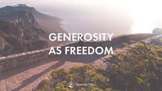 Generosity as Freedom Jeremiah 33:2-3 The Message