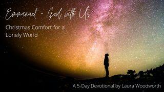 Emmanuel - God With Us: Christmas Comfort for a Lonely World Psalm 8:3-6 English Standard Version 2016