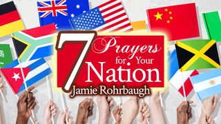 7 Prayers for Your Nation 1 Timothy 2:1-3 Amplified Bible