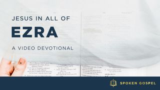 Jesus in All of Ezra - A Video Devotional Psalms 119:114 New American Standard Bible - NASB 1995