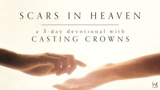 Scars in Heaven: A 3-Day Devotional With Casting Crowns Luke 24:36-48 New International Version