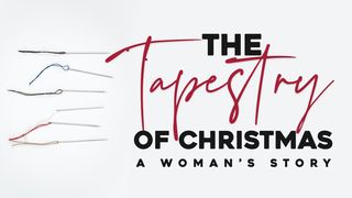 The Tapestry of Christmas: A Woman's Story Luke 1:19-20 New International Version