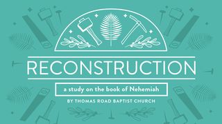 Reconstruction: A Study in Nehemiah Nehemiah 4:1-14 The Message