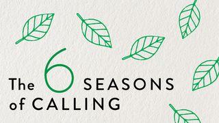 6 Seasons of Calling Mark 10:15 New International Version