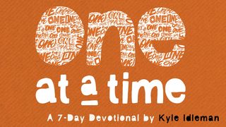 One at a Time by Kyle Idleman Luke 5:12 New International Version