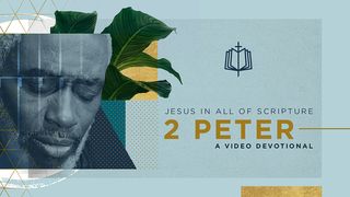 Jesus in All of 2 Peter - a Video Devotional 2 Peter 1:3-7 New Living Translation