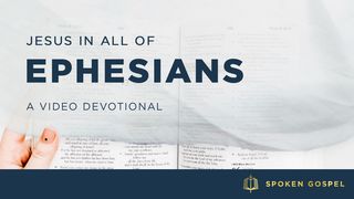 Jesus in All of Ephesians - A Video Devotional Psalms 119:34-35 New American Standard Bible - NASB 1995