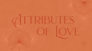 Attributes of Love by MOPS International Proverbs 16:18 New International Version