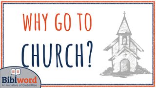 Why Go to Church? Luke 22:7-30 New International Version