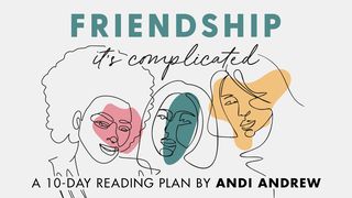 Friendship—It's Complicated Matthew 17:5 American Standard Version