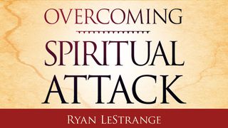Overcoming Spiritual Attack Ephesians 4:22-24 New International Version