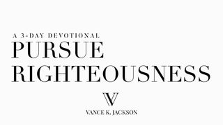 Pursue Righteousness Proverbs 3:5 New Century Version