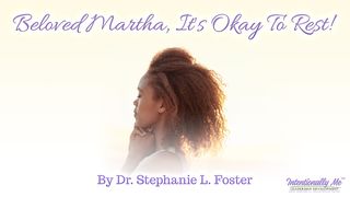Beloved Martha, It's Okay To Rest! Genesis 1:27 New King James Version