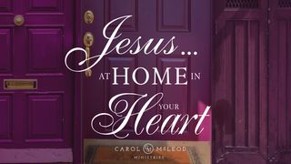 Jesus…at Home in Your Heart Luke 6:42 New Living Translation