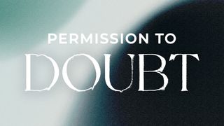 Permission to Doubt Jude 1:22-23 New International Version