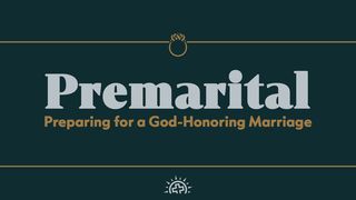 Premarital: Preparing for a God-Honoring Marriage Exodus 34:13-16 The Message