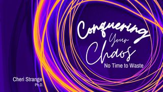 Conquering Your Chaos: No Time to Waste Hebrews 2:1-3 English Standard Version 2016
