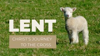 Lent - Christ's Journey to the Cross Luke 22:7-30 New International Version
