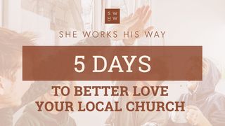 5 Days to Better Love Your Local Church  Titus 2:4-5 New International Version