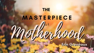 The Masterpiece of Motherhood Genesis 3:22 New Living Translation