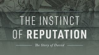 The Instinct of Reputation: The Story of David 1 Samuel 17:39 Amplified Bible