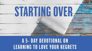 Starting Over: Your Life Beyond Regrets Ephesians 5:8-15 New King James Version