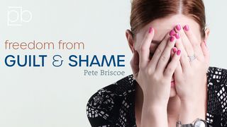 Freedom From Guilt And Shame By Pete Briscoe Hebrews 9:14-15 New International Version