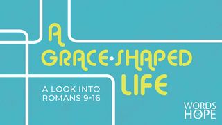 A Grace-Shaped Life: Romans 9-16 Romans 15:1-7 King James Version